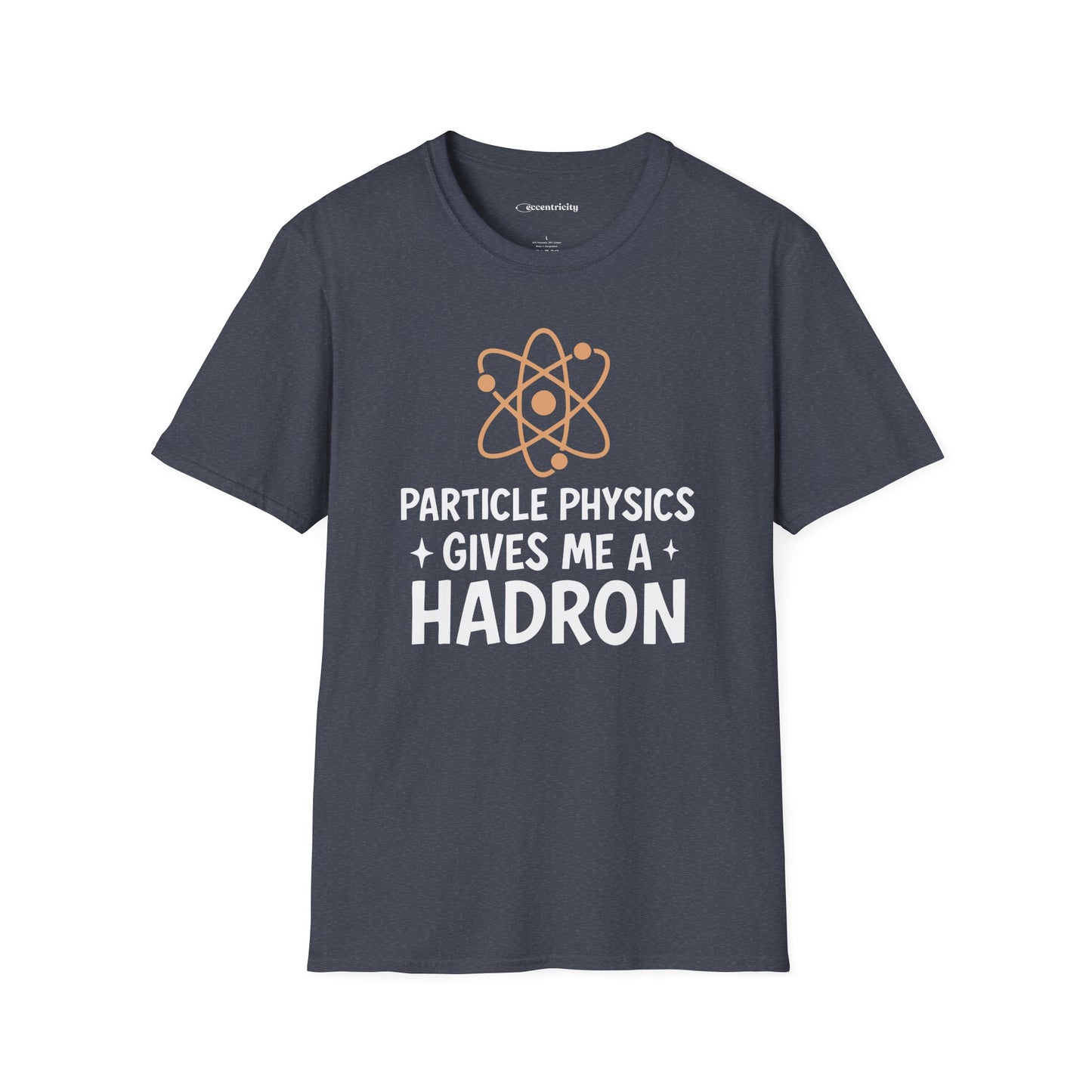 "Particle Physics Gives Me a Hadron" - Premium Physics Shirt