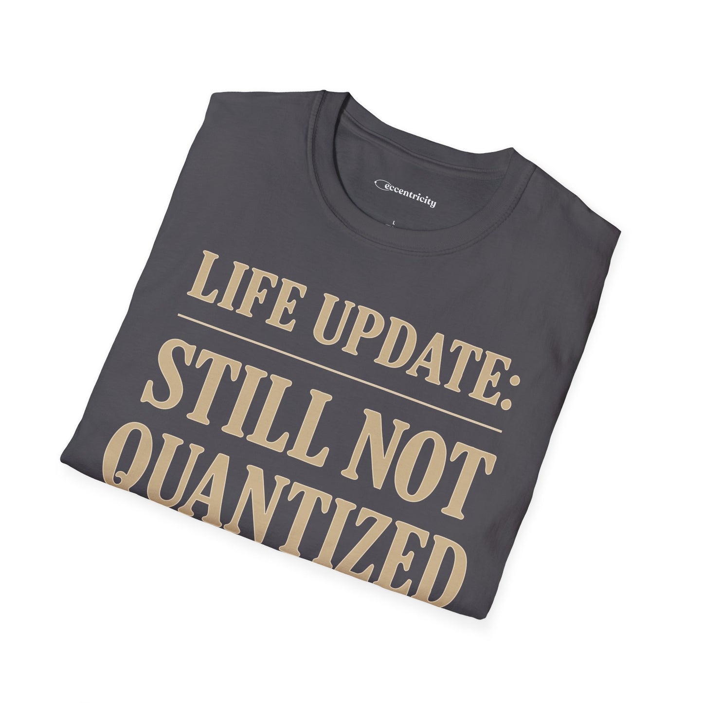 "Life Update: Still Not Quantized" - Premium Physics Shirt