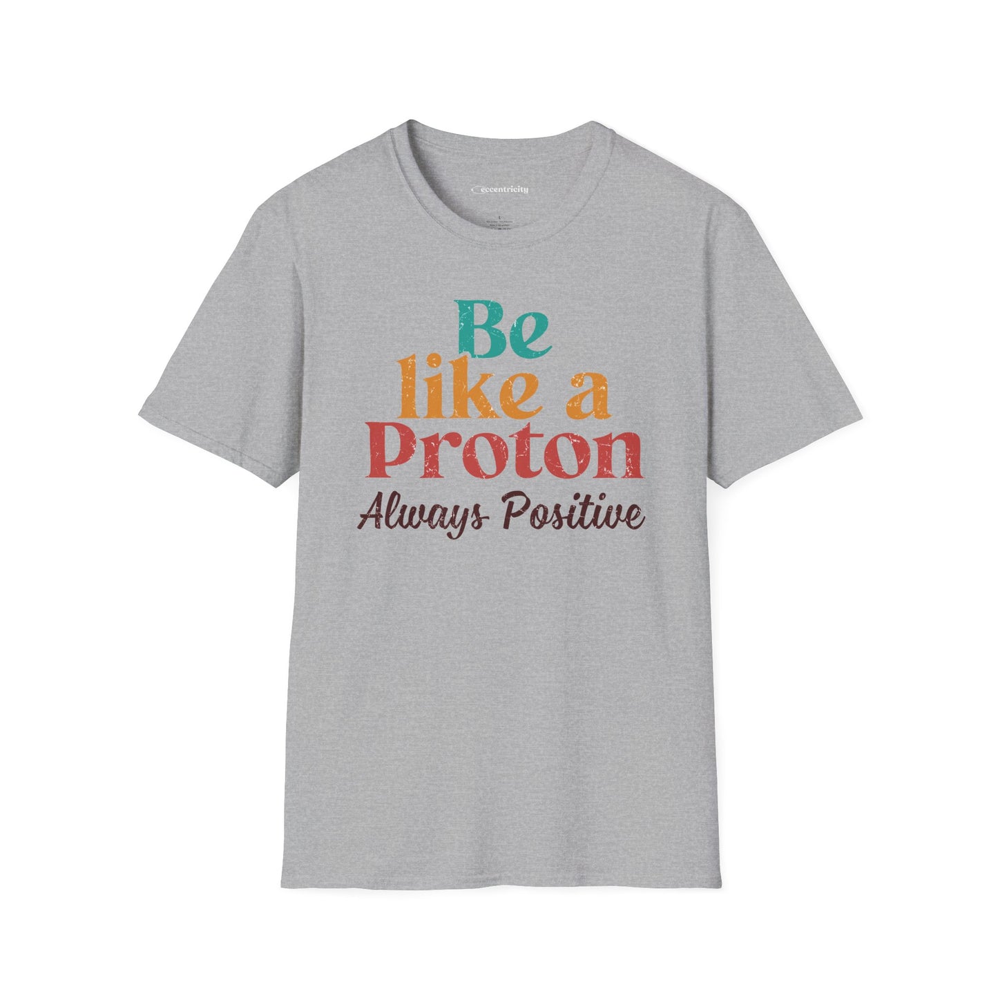 "Be Like a Proton" - Physics T-shirt 🧪⚡