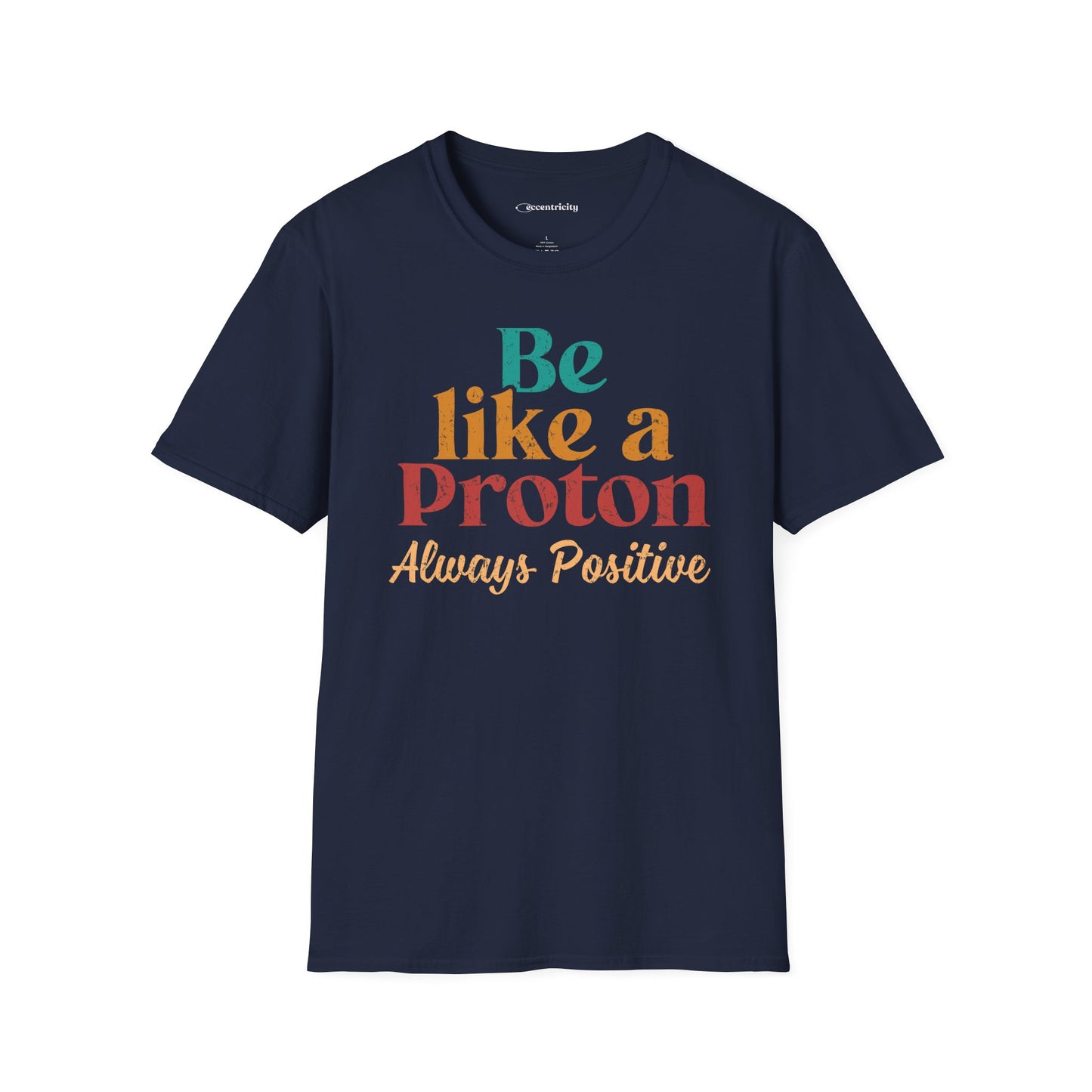 "Be Like a Proton" - Physics T-shirt 🧪⚡