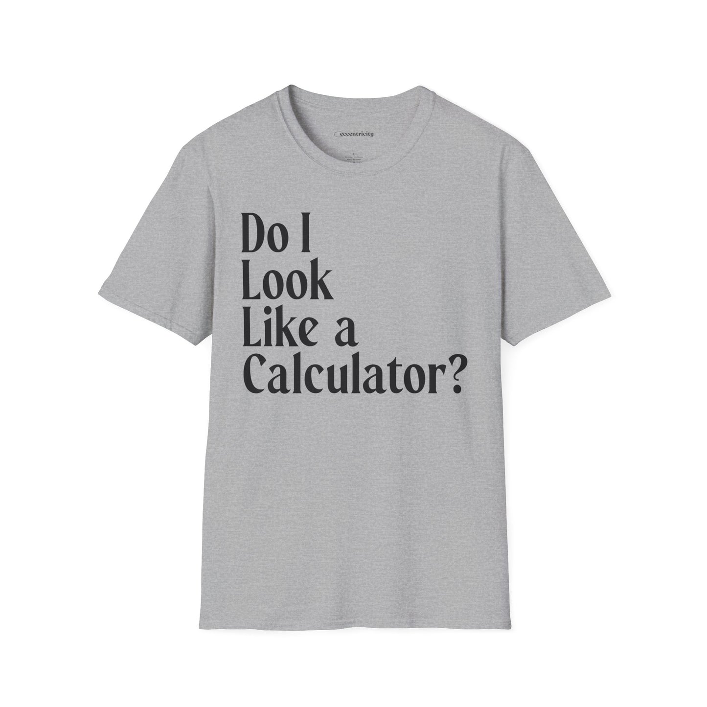 "Do I Look Like a Calculator?" dark Unisex Softstyle Tee
