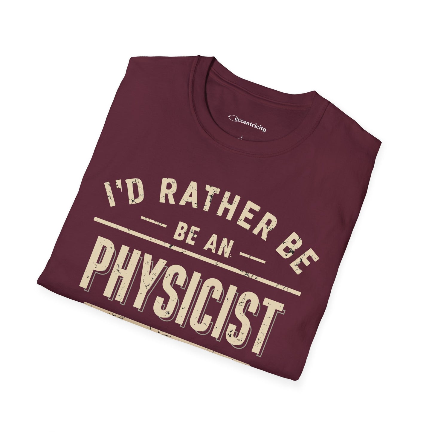 "I'd rather be a Physicist" Premium Physics Shirt