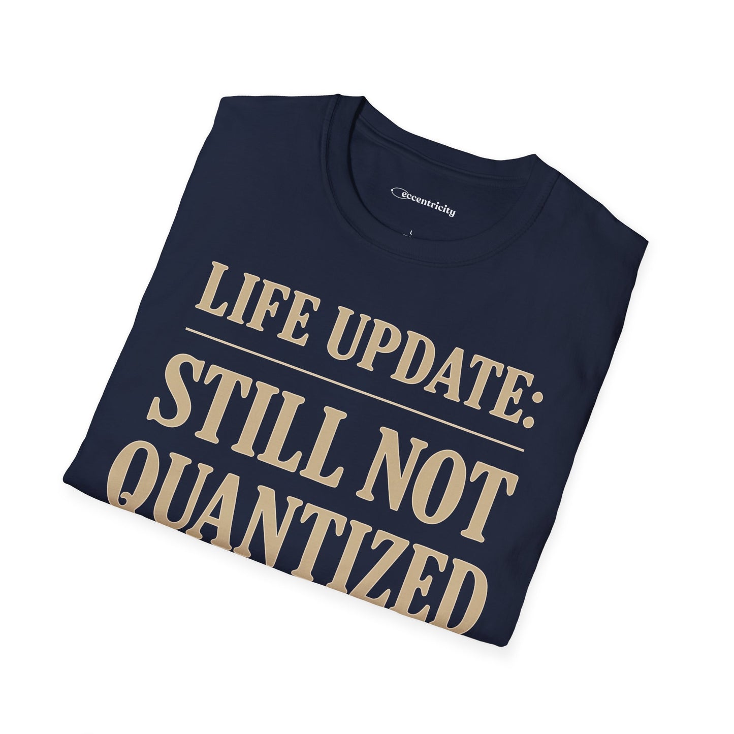 "Life Update: Still Not Quantized" - Premium Physics Shirt