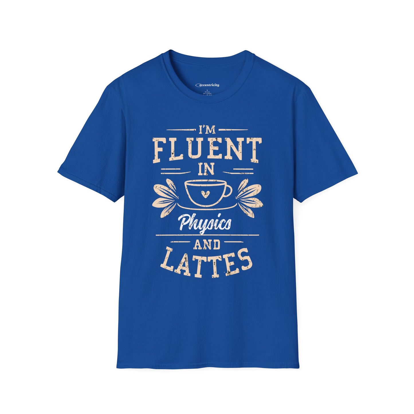 "I am Fluent in Physics and Lattes" textured Premium Physics Shirt