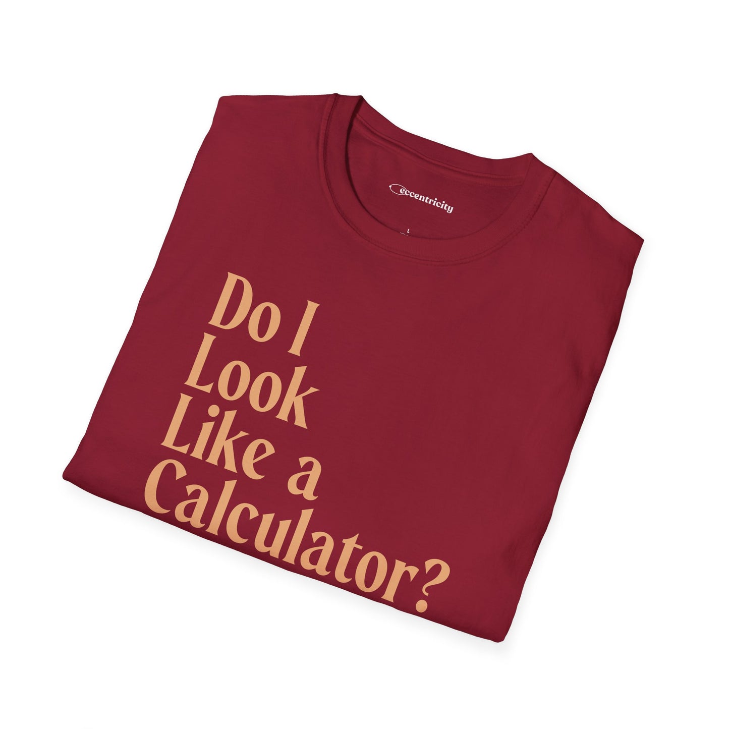 "Do I Look Like a Calculator?" dark Unisex Softstyle Tee