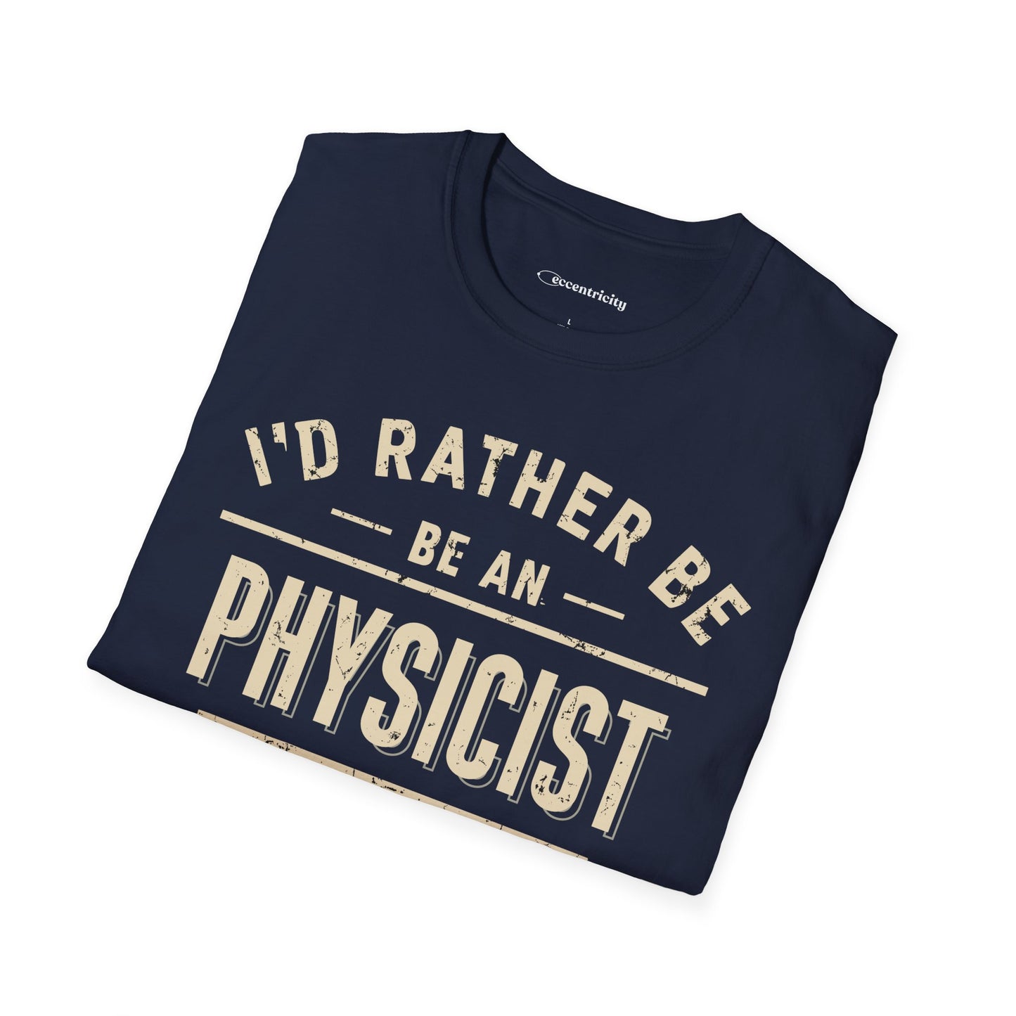 "I'd rather be a Physicist" Premium Physics Shirt