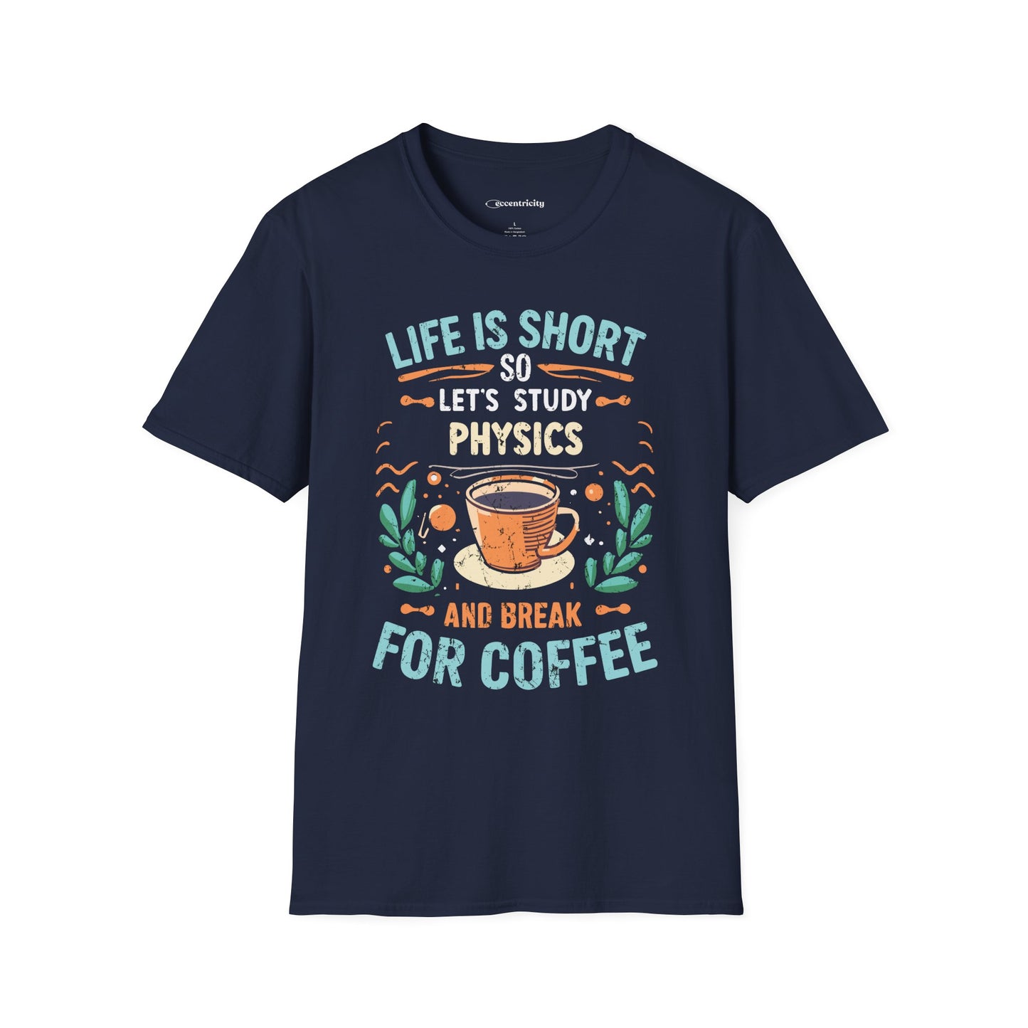Physics and Coffee Lover TShirt "Life is Short, Break for Coffee" Premium Physics Shirt