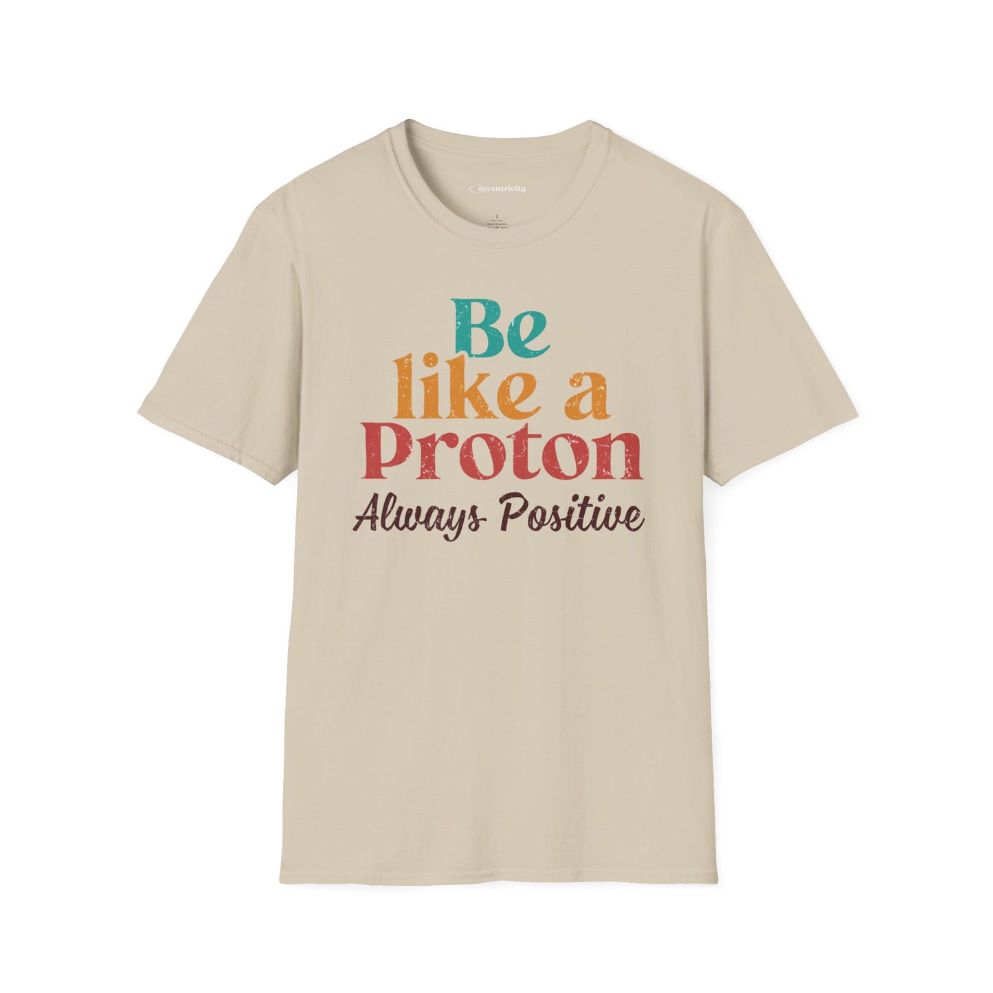 "Be Like a Proton" - Physics T-shirt 🧪⚡