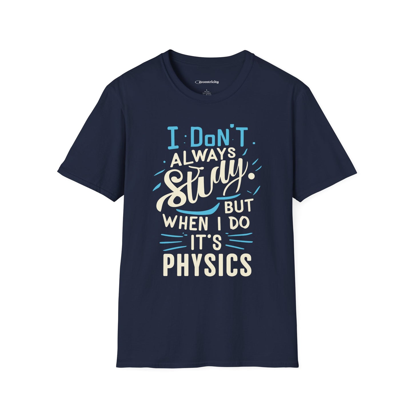" I don't always study, when I do it's Physics" Premium Physics Shirt
