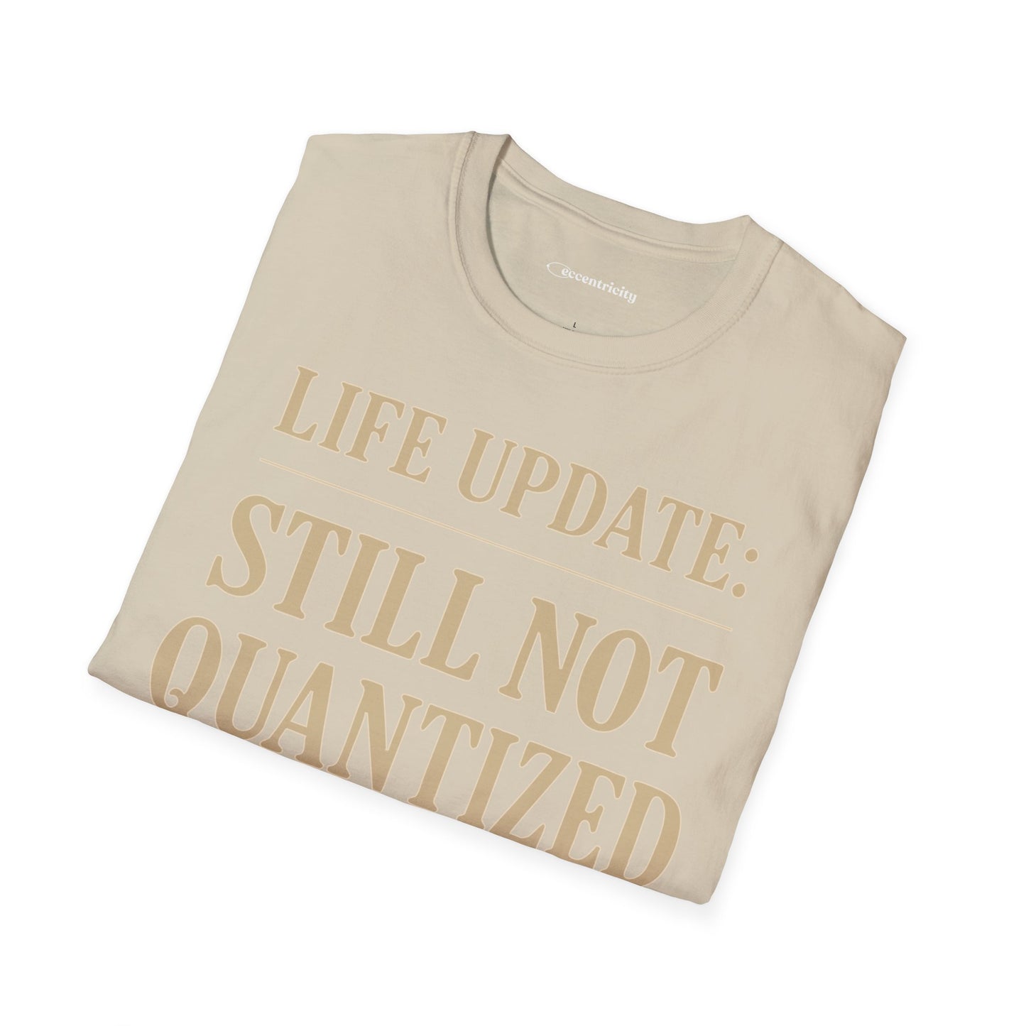"Life Update: Still Not Quantized" - Premium Physics Shirt