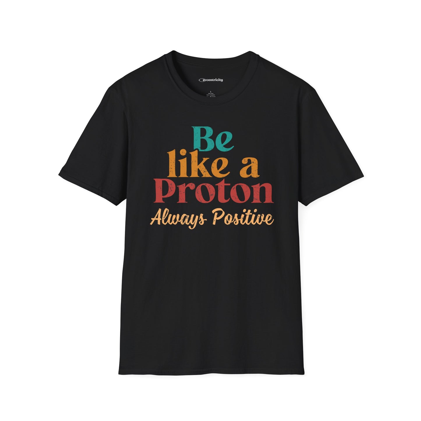 "Be Like a Proton" - Physics T-shirt 🧪⚡