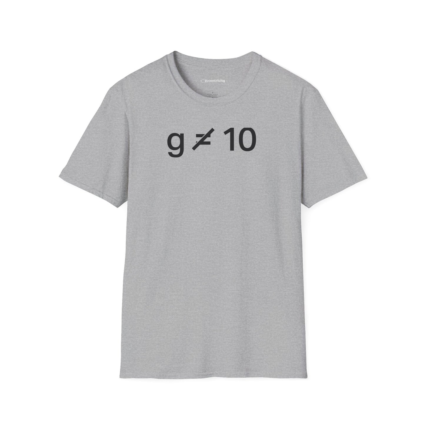 "g is not equal 10" - Physics T-shirt; The Ultimate Tee for Physicists🧪⚡