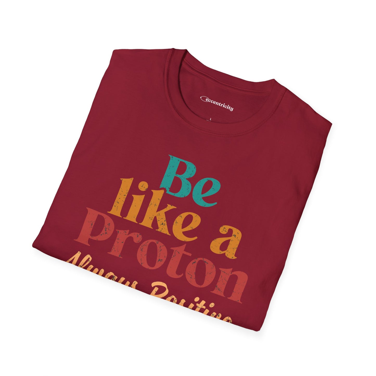 "Be Like a Proton" - Physics T-shirt 🧪⚡