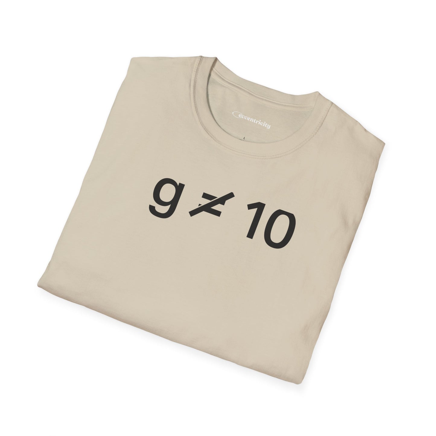 "g is not equal 10" - Physics T-shirt; The Ultimate Tee for Physicists🧪⚡