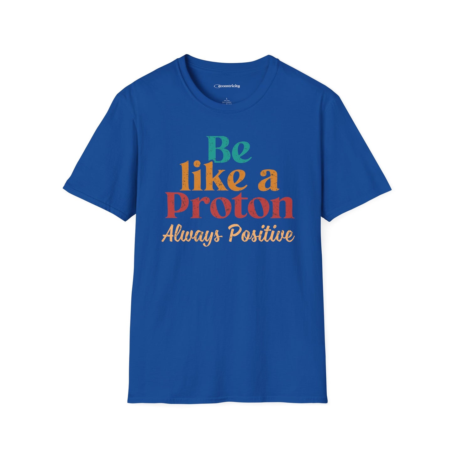 "Be Like a Proton" - Physics T-shirt 🧪⚡