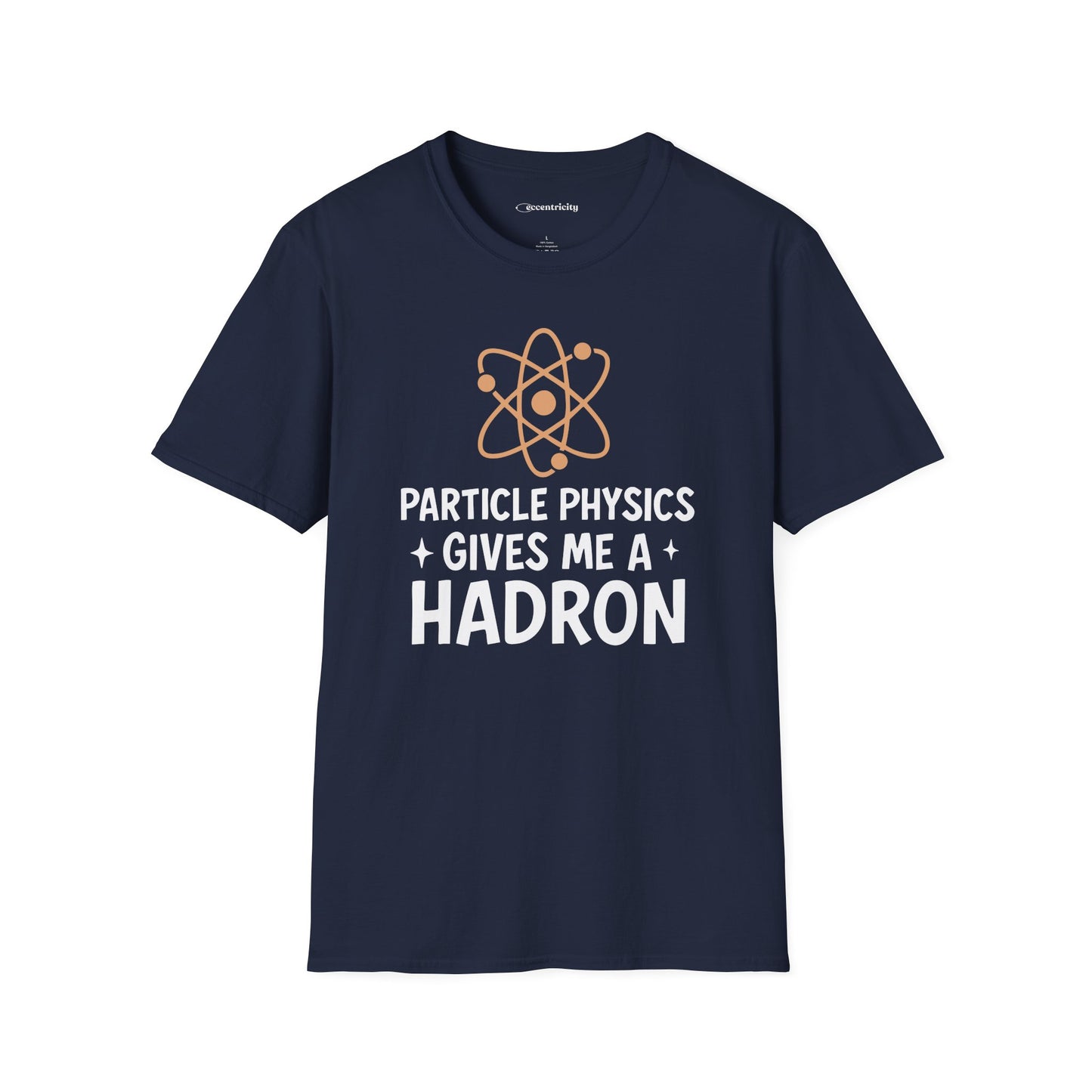 "Particle Physics Gives Me a Hadron" - Premium Physics Shirt