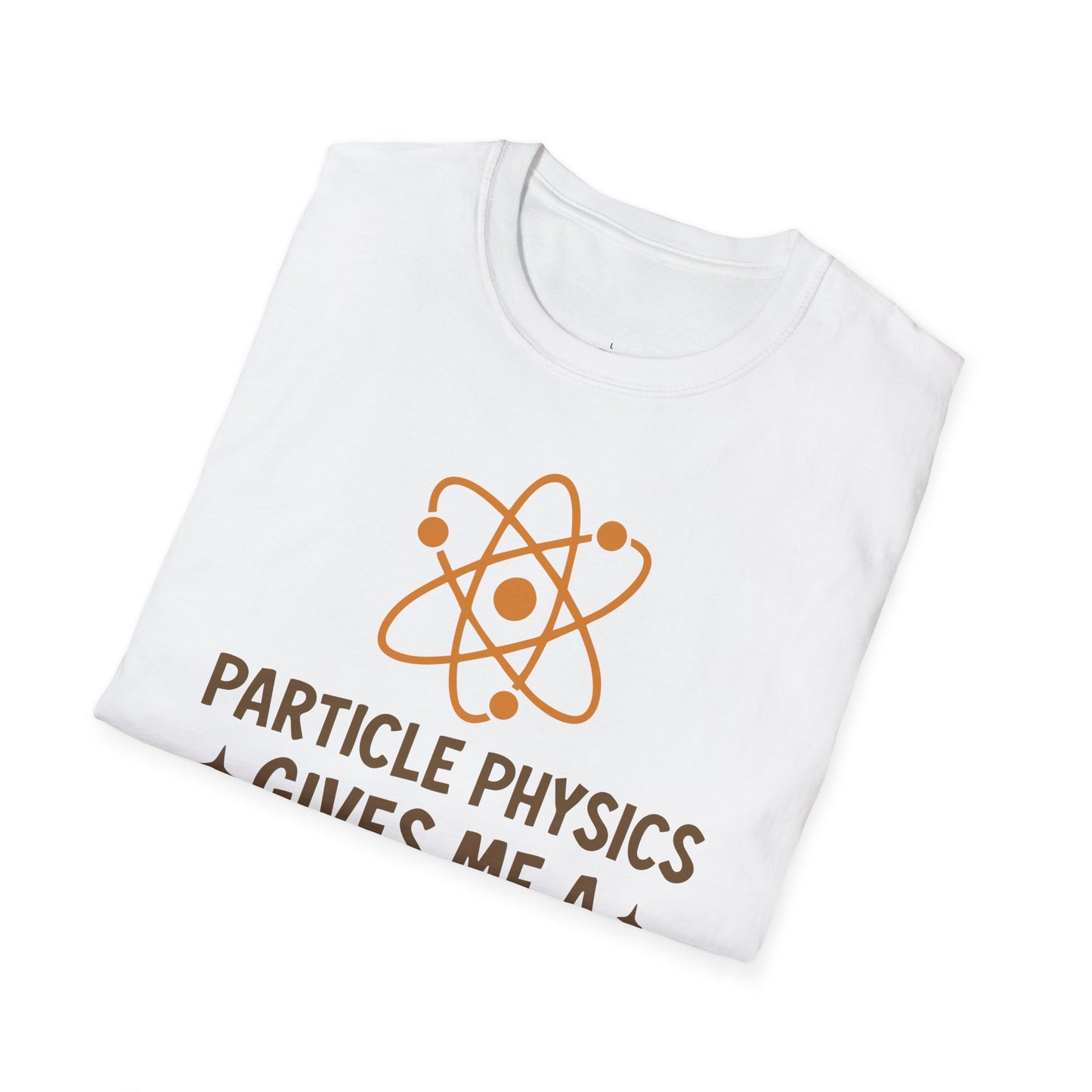 "Particle Physics Gives Me a Hadron" - Premium Physics Shirt