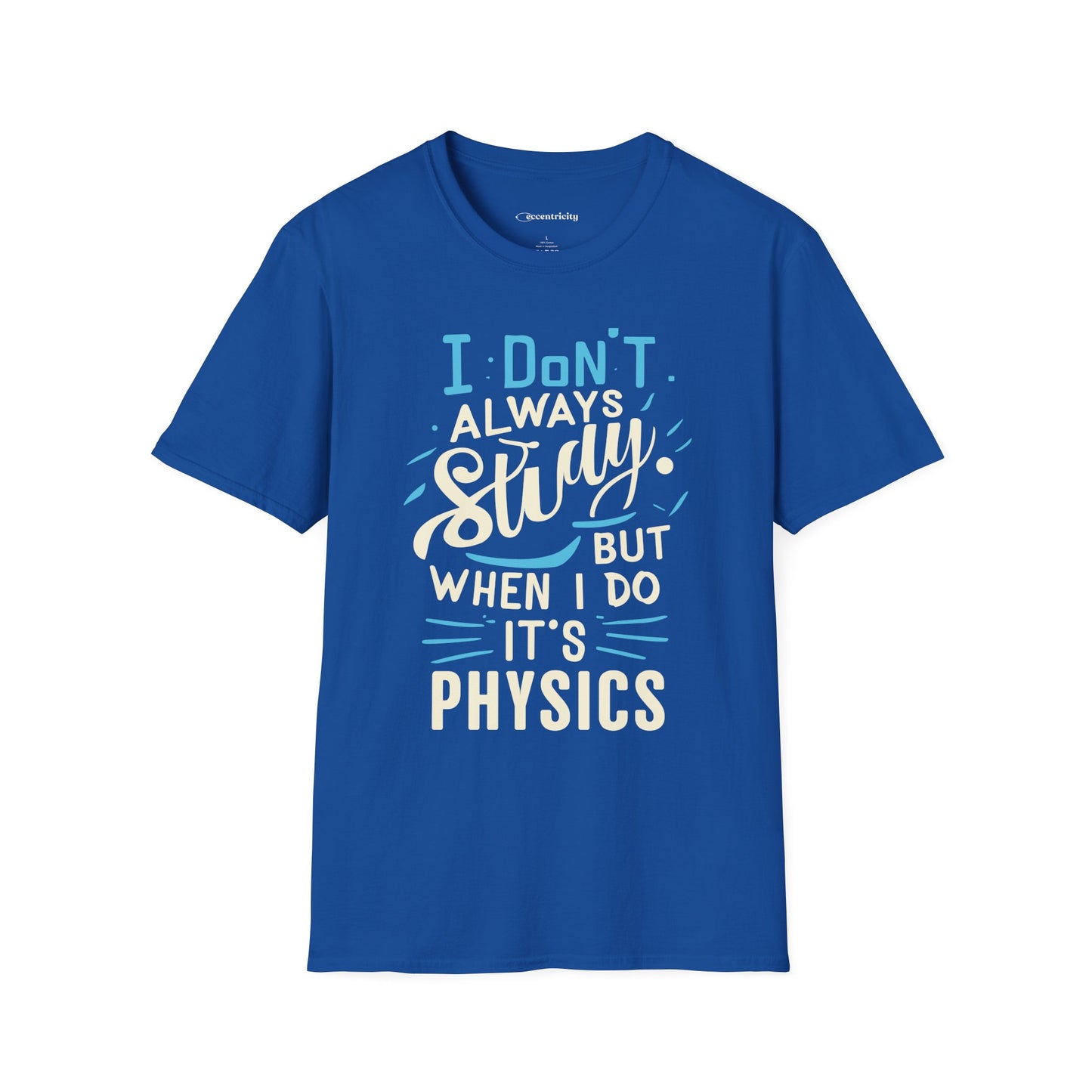" I don't always study, when I do it's Physics" Premium Physics Shirt