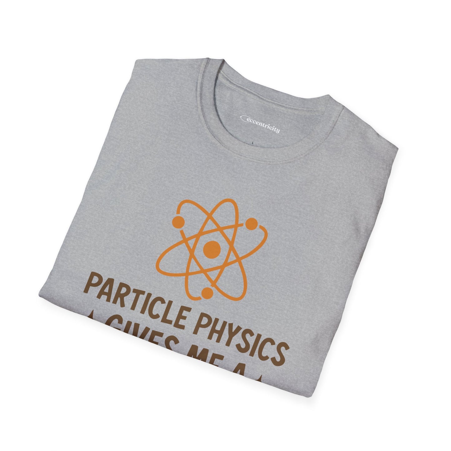 "Particle Physics Gives Me a Hadron" - Premium Physics Shirt