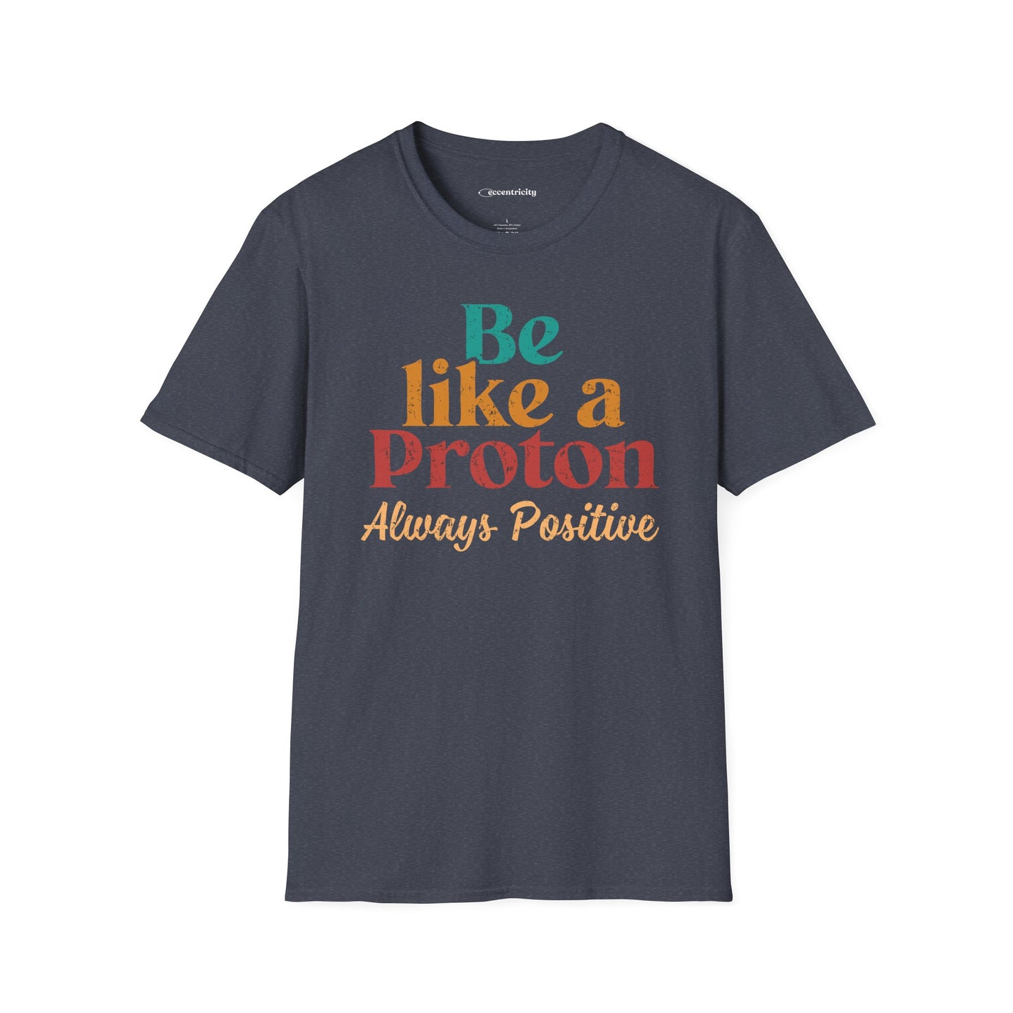 "Be Like a Proton" - Physics T-shirt 🧪⚡