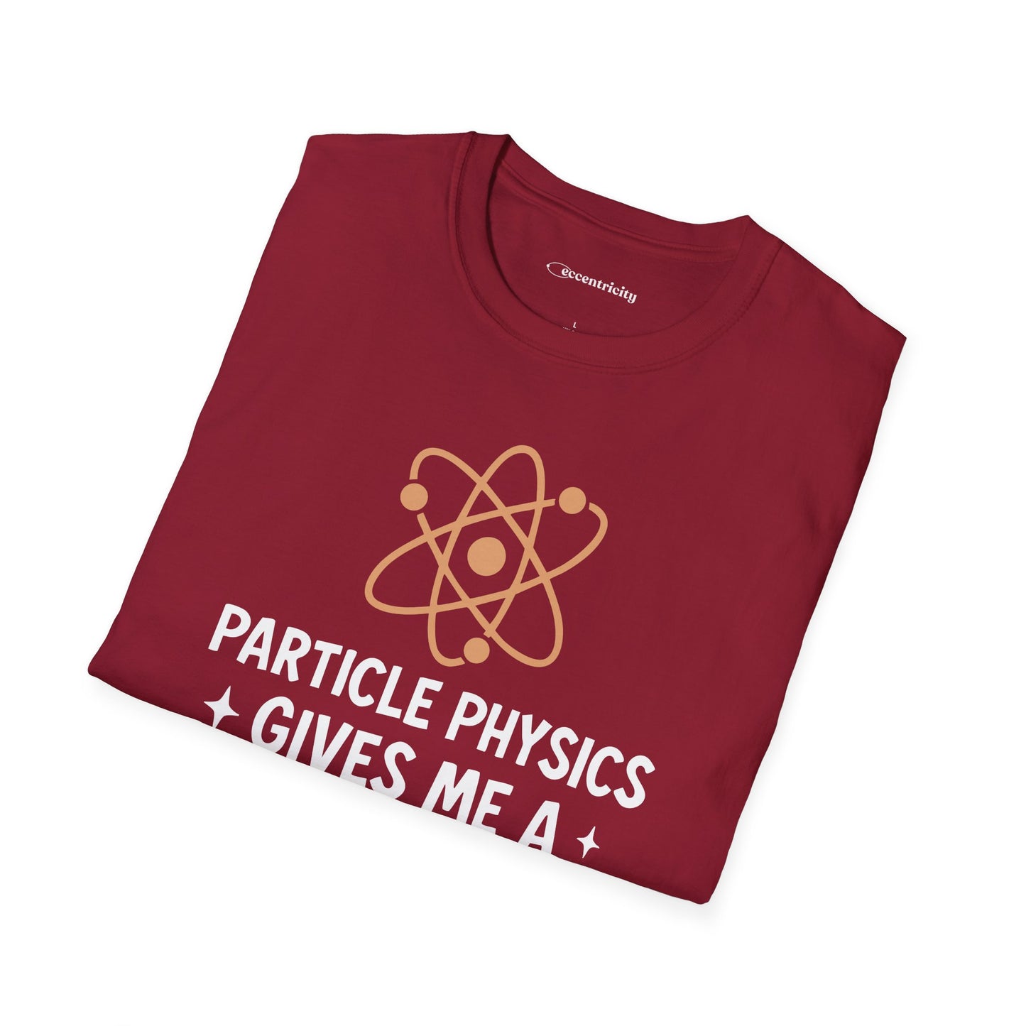 "Particle Physics Gives Me a Hadron" - Premium Physics Shirt