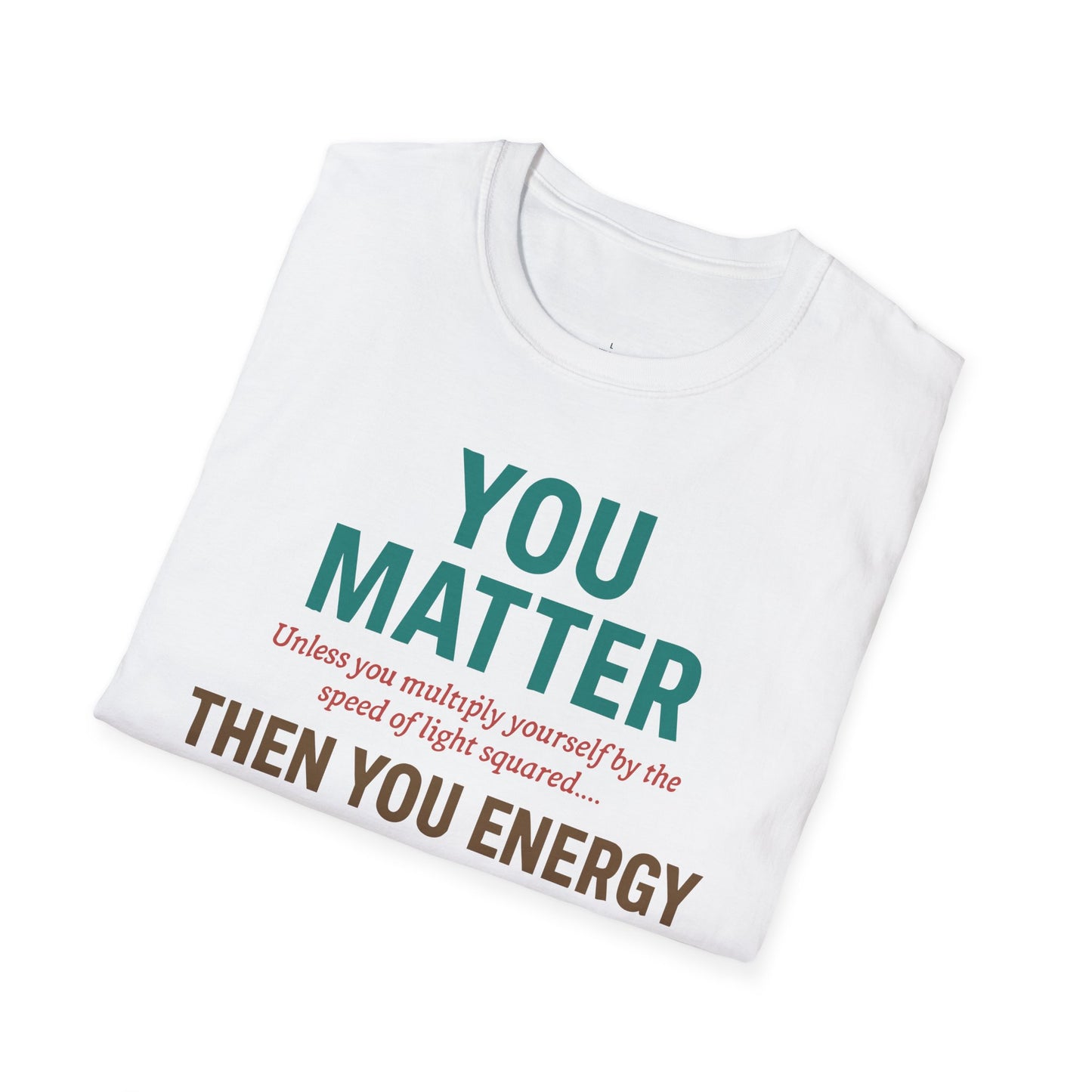 "You Matter Unless..." - Premium Physics Shirt