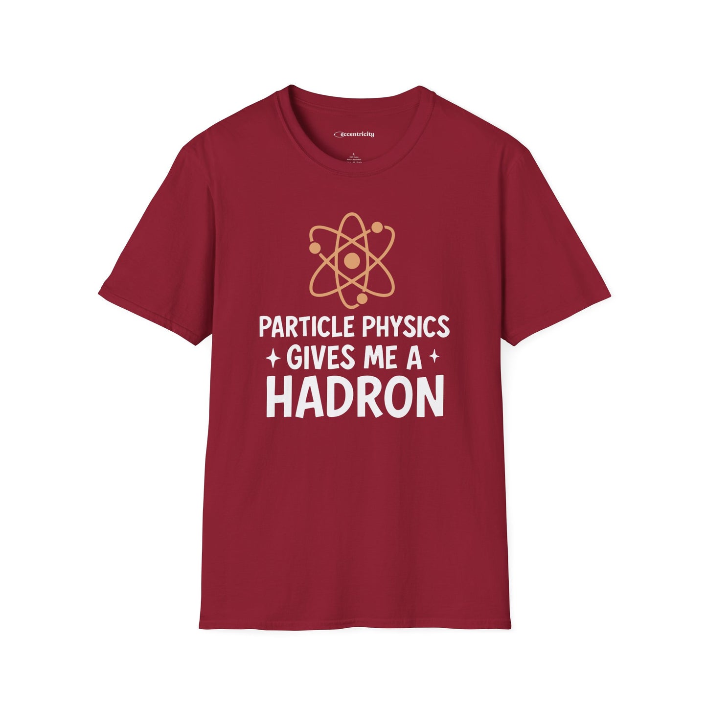"Particle Physics Gives Me a Hadron" - Premium Physics Shirt