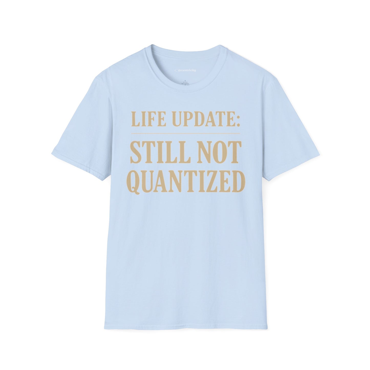 "Life Update: Still Not Quantized" - Premium Physics Shirt