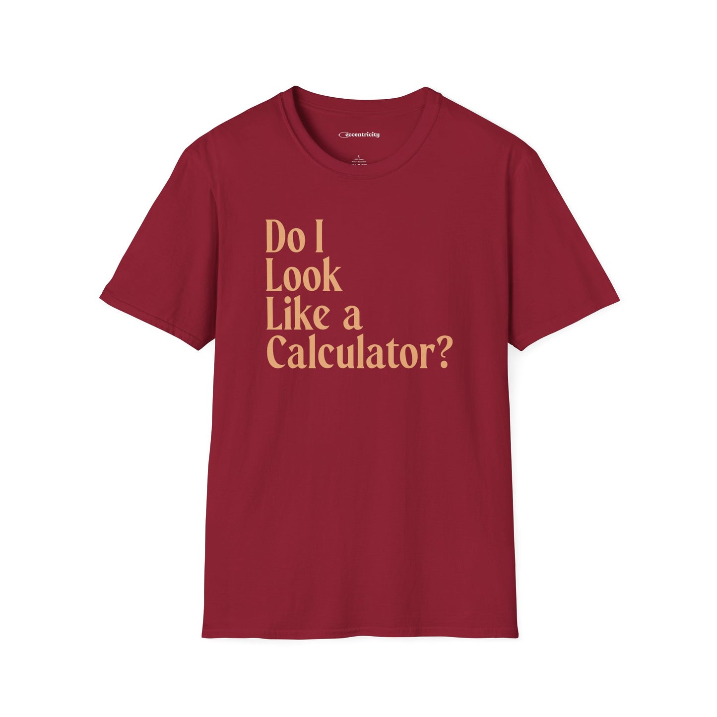 "Do I Look Like a Calculator?" dark Unisex Softstyle Tee