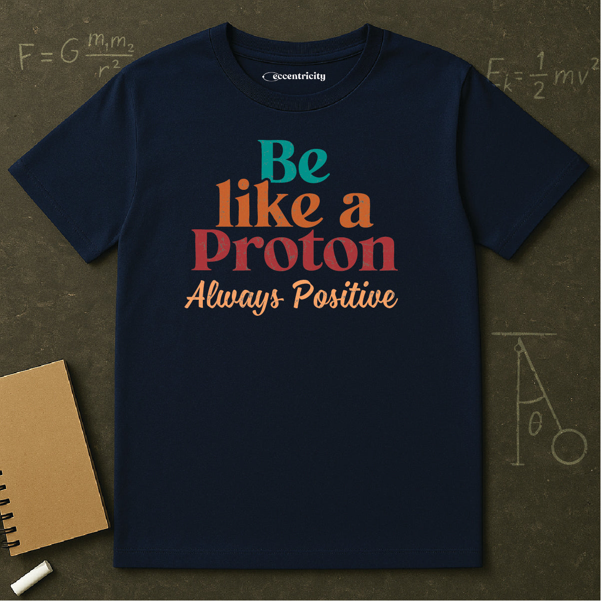 "Be Like a Proton" - Physics T-shirt 🧪⚡