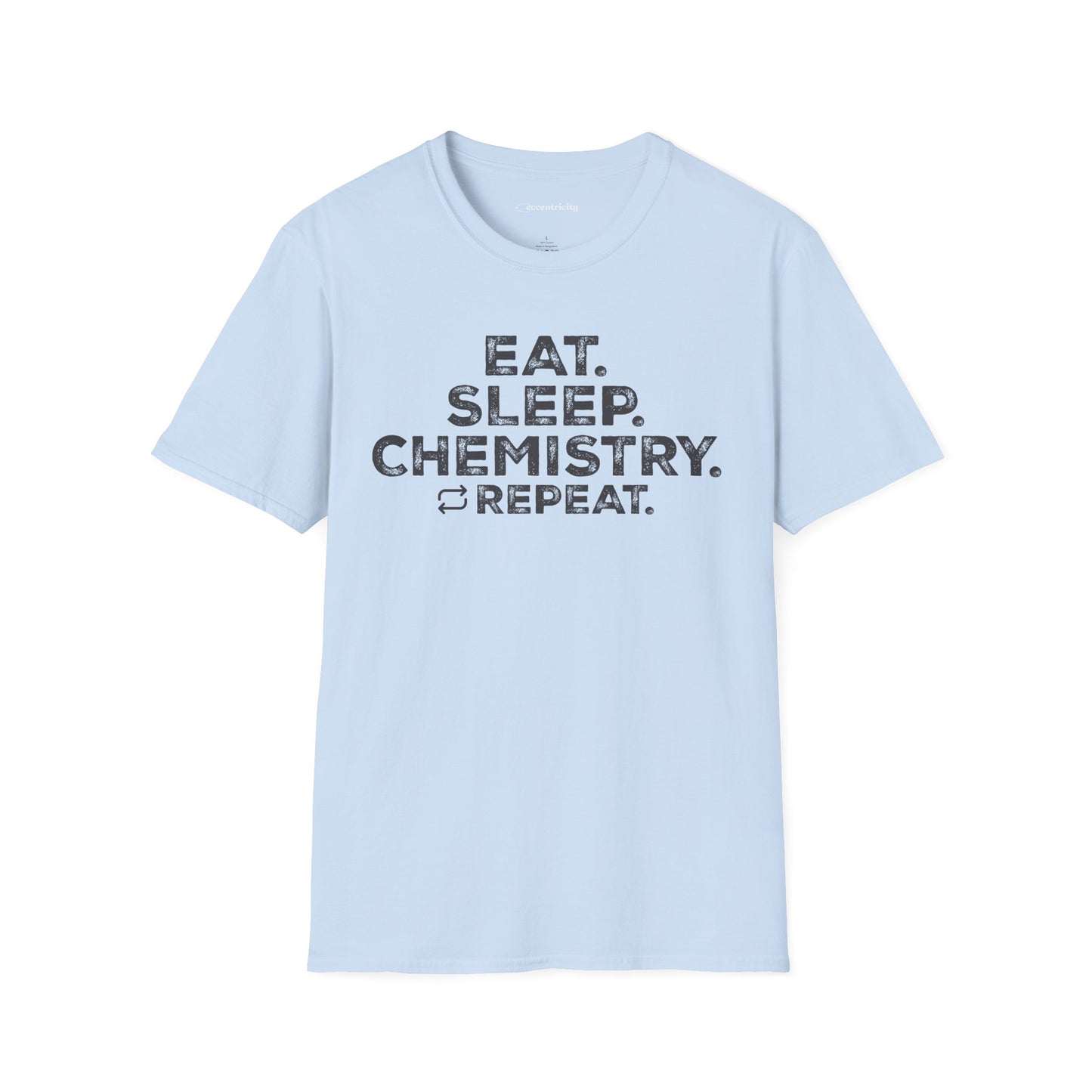 "EAT. SLEEP. CHEMISTRY. REPEAT." - An Ultimate Tee for Chemistry Lovers🧪⚡