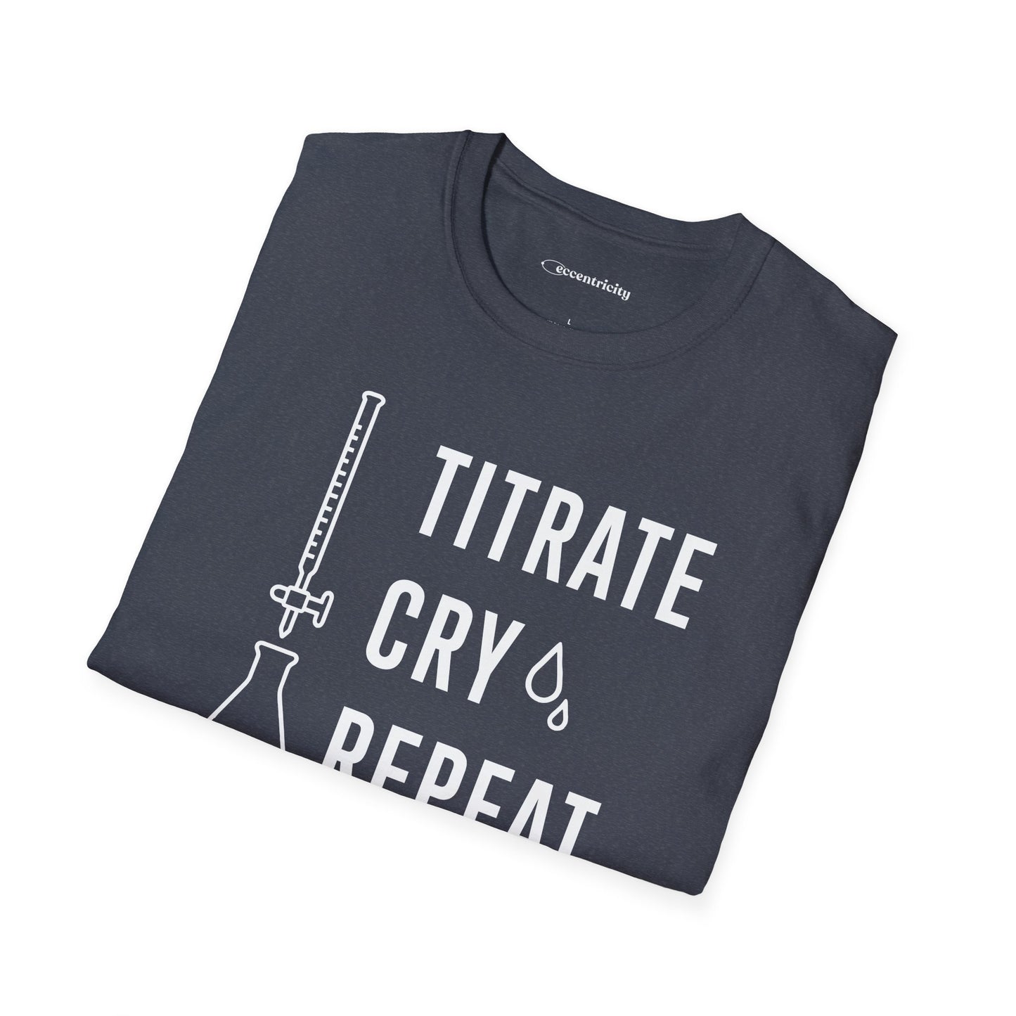 "Titrate Cry Repeat" - An Ultimate Tee for Chemistry Lovers 🧪⚡