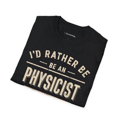 "I'd rather be a Physicist" Premium Physics Shirt