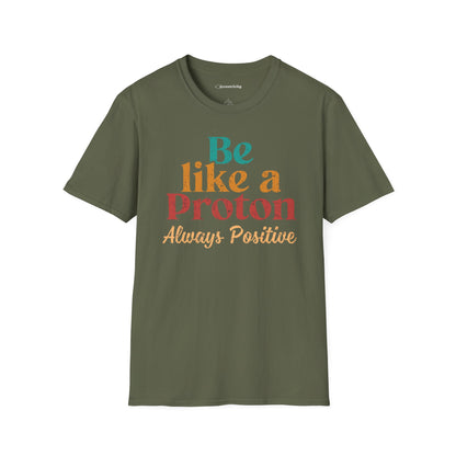 "Be Like a Proton" - Physics T-shirt 🧪⚡