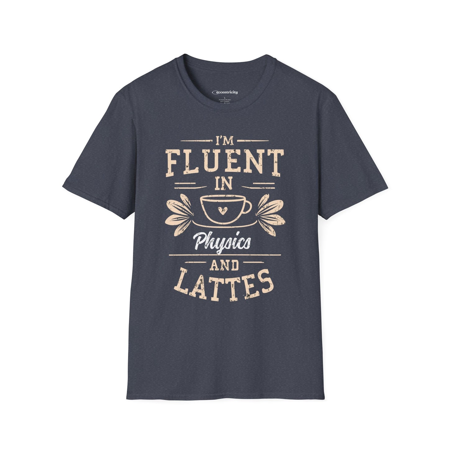 "I am Fluent in Physics and Lattes" textured Premium Physics Shirt