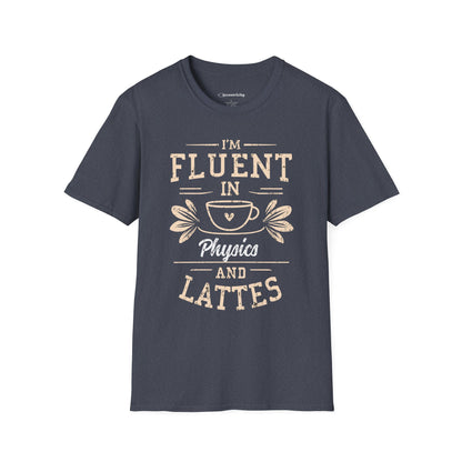 "I am Fluent in Physics and Lattes" textured Premium Physics Shirt