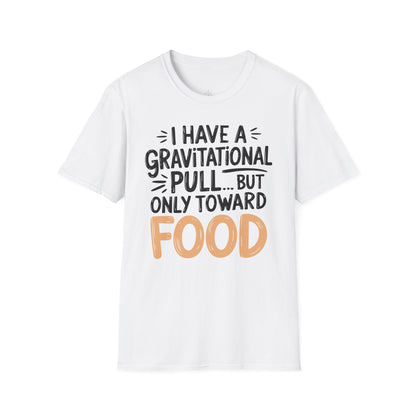 "Gravitational Pull Toward FOOD" - Physics T-shirt; The Ultimate Tee for Physicists🧪⚡