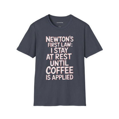 Newton's First Law : Until Coffee is Applied - Premium Physics Shirt