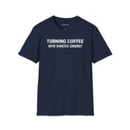 TURNING COFFEE INTO KINETIC ENERGY T-SHIRT