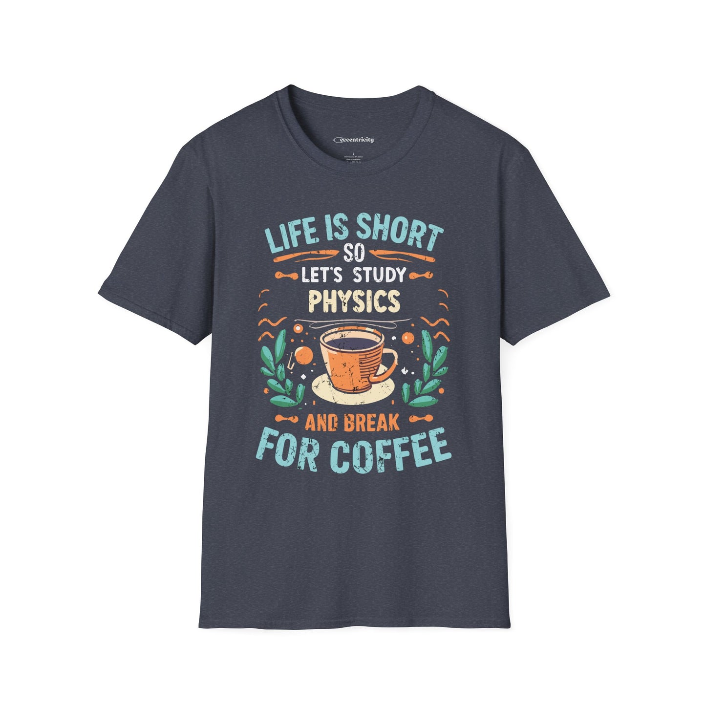 Physics and Coffee Lover TShirt "Life is Short, Break for Coffee" Premium Physics Shirt