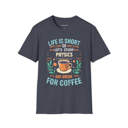 Physics and Coffee Lover TShirt "Life is Short, Break for Coffee" Premium Physics Shirt