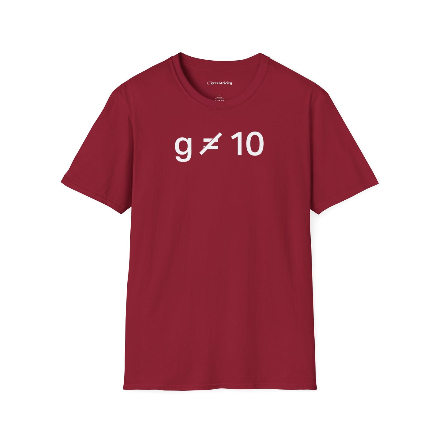"g is not equal 10" - Physics T-shirt; The Ultimate Tee for Physicists🧪⚡