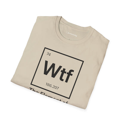 "Wtf - The Element of Surprise!" - An Ultimate Tee for Science Nerds🧪⚡