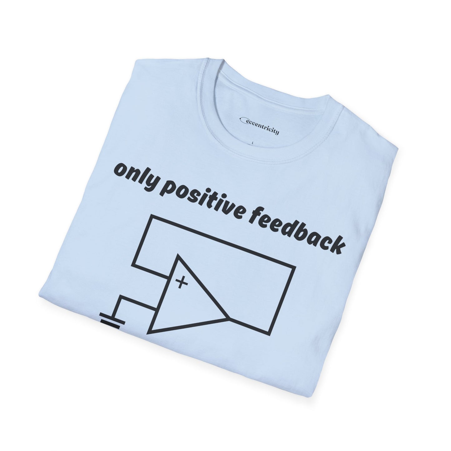 Only Positive Feedback - Premium Physics T-Shirt