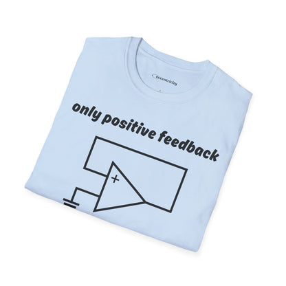 Only Positive Feedback - Premium Physics T-Shirt
