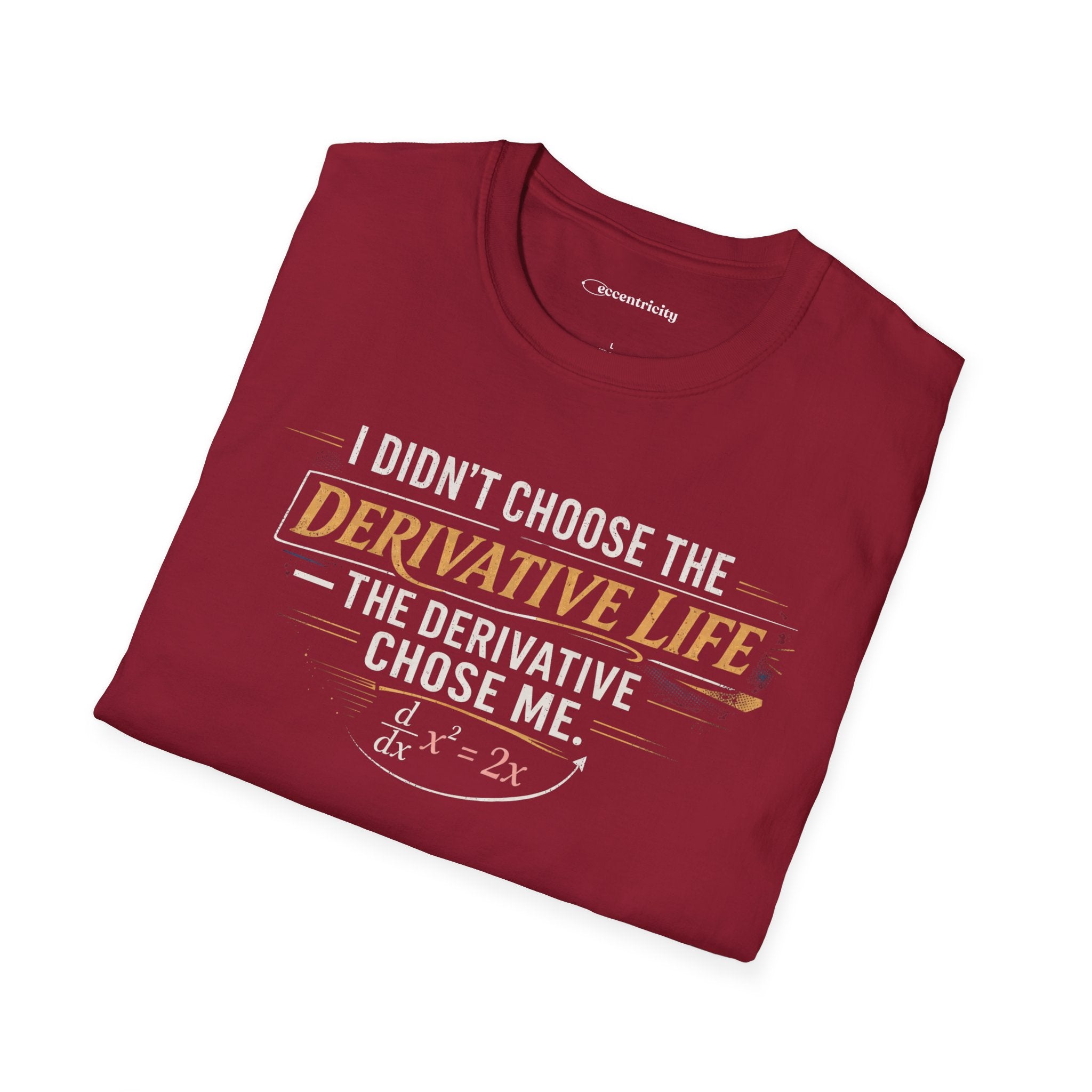 I DIDN’T CHOOSE THE DERIVATIVE LIFE, THE DERIVATIVE CHOSE ME. T-SHIRT