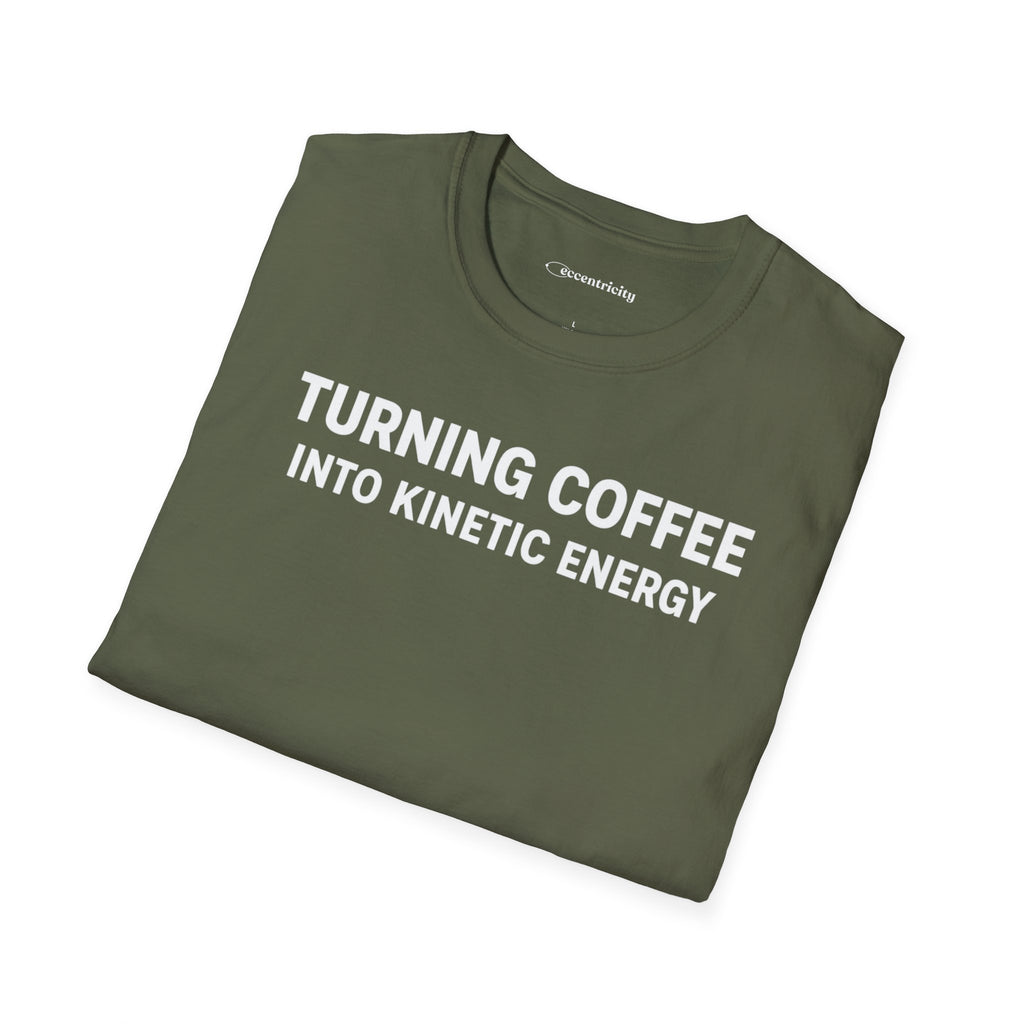 TURNING COFFEE INTO KINETIC ENERGY T-SHIRT