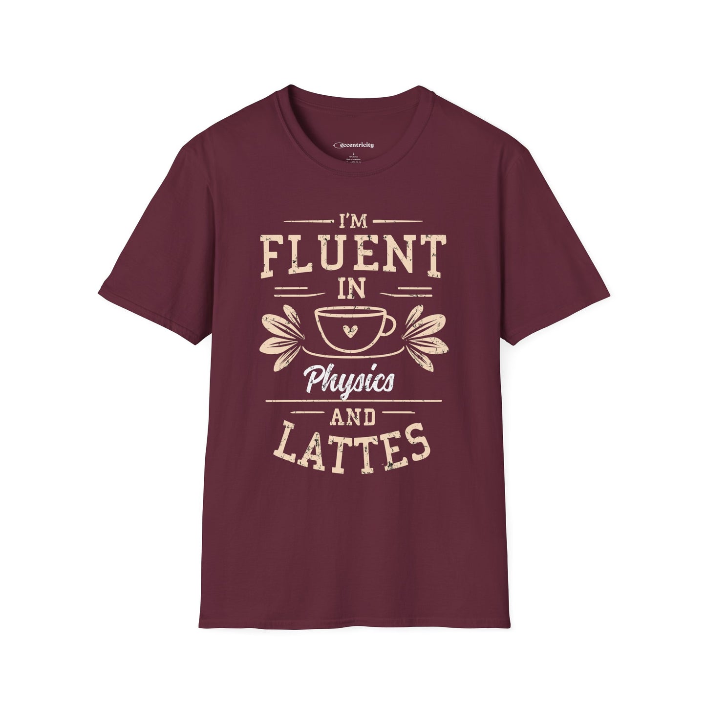 "I am Fluent in Physics and Lattes" textured Premium Physics Shirt