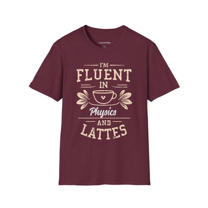 "I am Fluent in Physics and Lattes" textured Premium Physics Shirt