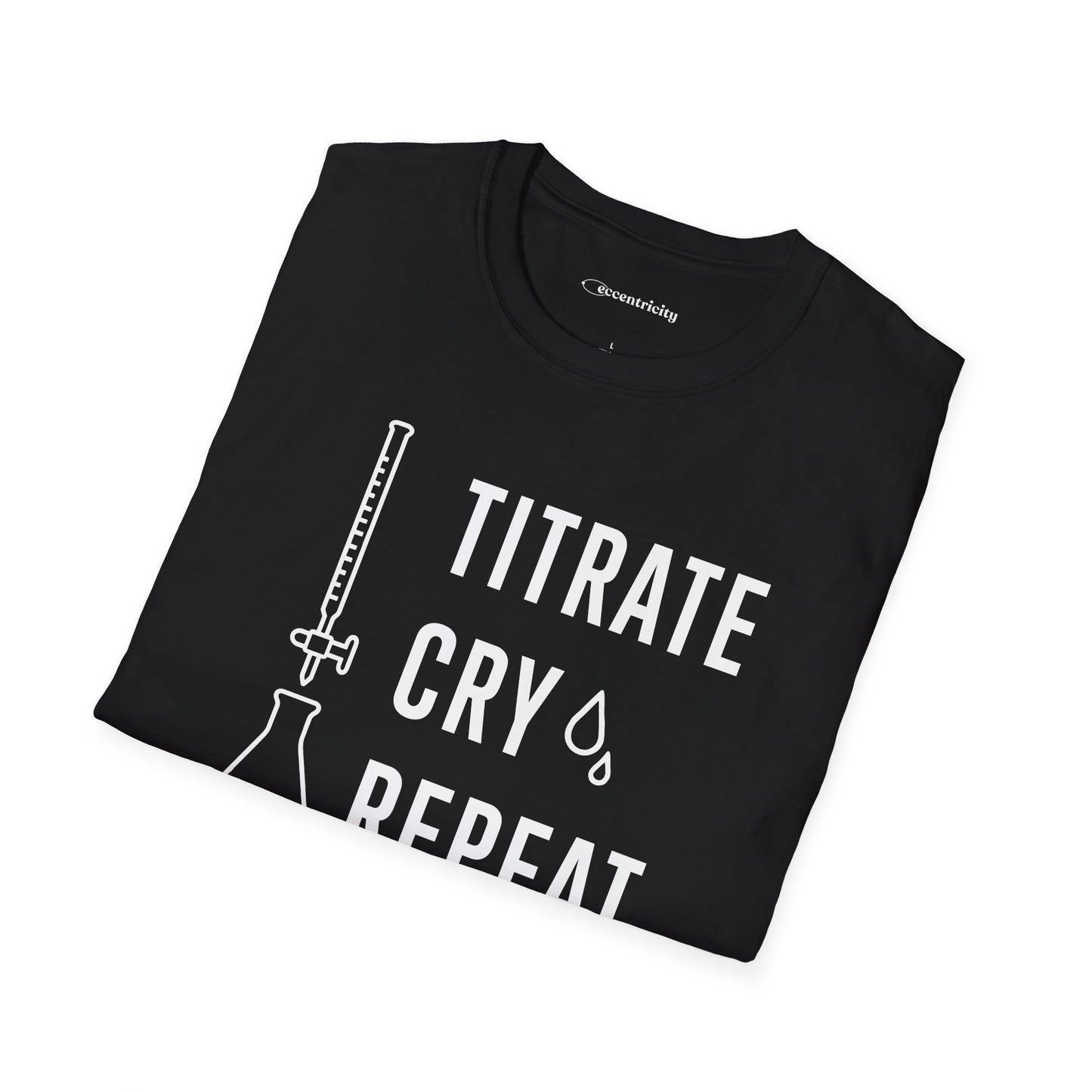 "Titrate Cry Repeat" - An Ultimate Tee for Chemistry Lovers 🧪⚡